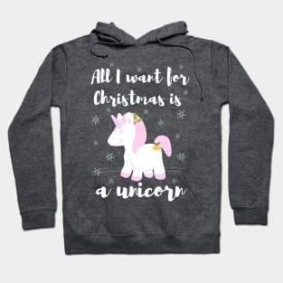 All I want for Christmas is a unicorn Hoodie